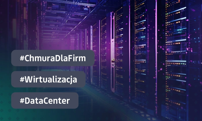 Dlaczego MAIN Data Center korzysta z wirtualizacji VMware?