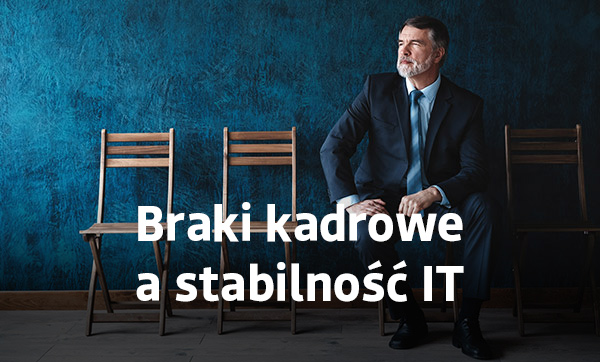 Jak zapewnić stabilność infrastruktury IT w czasie niedoboru specjalistów?